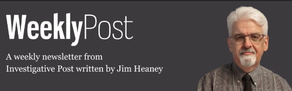 WeeklyPost - A weekly newsletter from Investigative Post written by Jim Heaney
